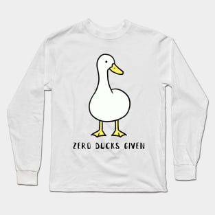 Zero ducks given Long Sleeve T-Shirt